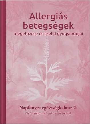 [9786150078526] Allergiás betegségek megelőzése és szelíd gyógymódjai